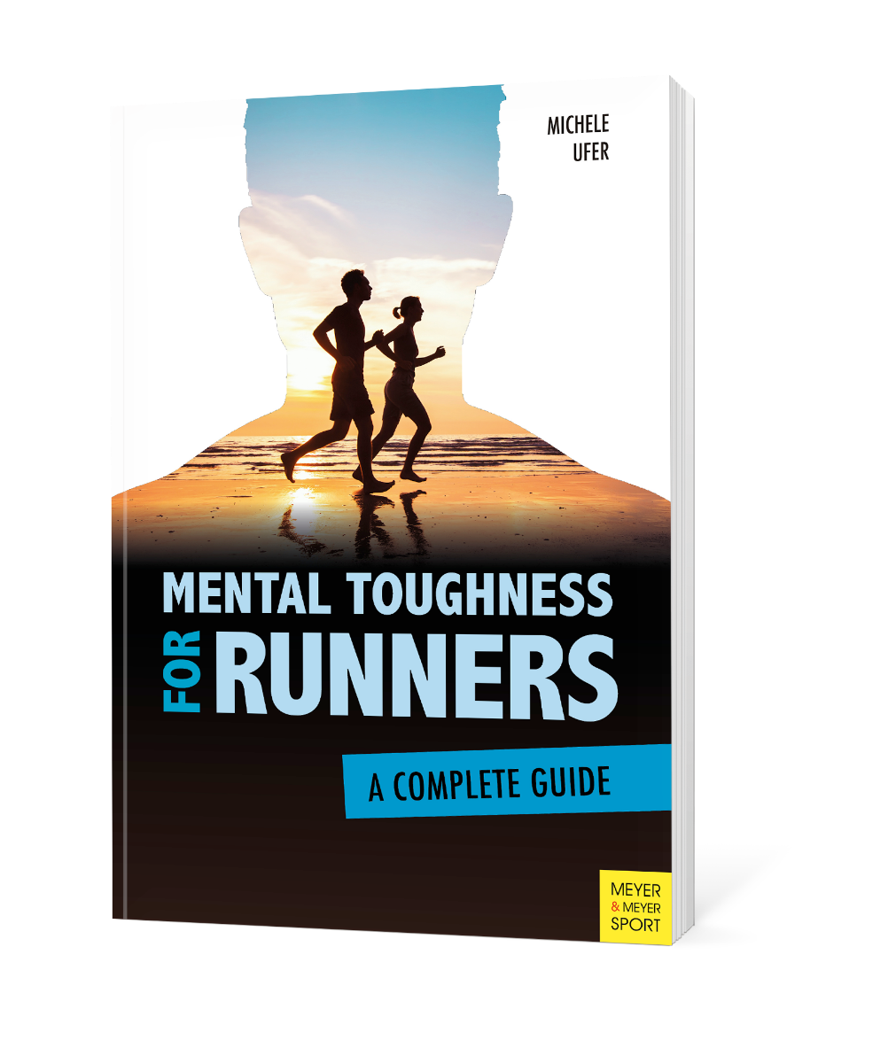 Mental Toughness for Runners. A Complete Guide | Dr. Michele Ufer, Speaker, Sports Psychologist, Extreme Runner
