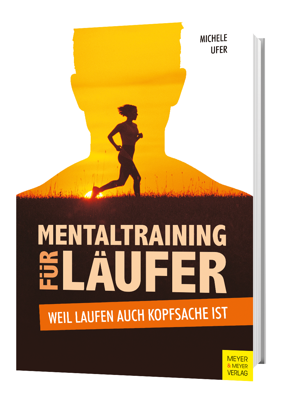 Mentaltraining für Läufer. Weil Laufen auch Kopfsache ist | Der Bestseller von Dr. Michele Ufer